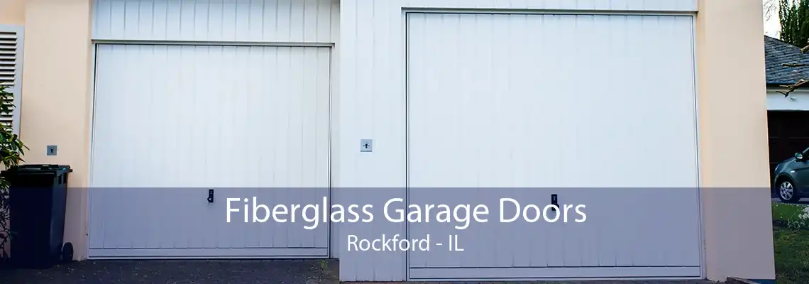 Fiberglass Garage Doors Rockford - IL